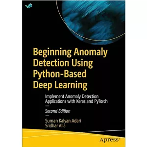 کتاب Beginning Anomaly Detection Using Python-Based Deep Learning, 2nd Edition اثر Adari Suman Kalyan Alla Sridhar ان...