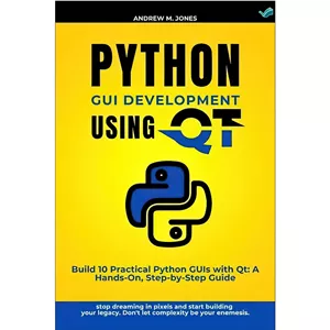 کتاب Python GUI Development using QT Build 10 Practical Python GUIs with Qt A Hands-On, Step-by-Step Guide اثر Andrew...