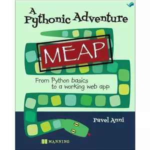 کتاب A Pythonic Adventure From Python basics to a working web app (MEAP v07) اثر Pavel Anni انتشارات بله