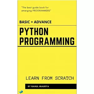 کتاب Python Programming Tutorials ( BASIC ADVANCE ) Learn From Scratch With Examples اثر Rahul Maurya انتشارات بله
