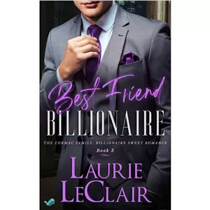 کتاب Best Friend Billionaire (The Cormac Family Billionaire Sweet Romance Book 3) اثر Laurie LeClair انتشارات بله