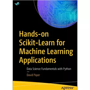 کتاب Hands-on Scikit-Learn for Machine Learning Applications Data Science Fundamentals with Python اثر David Paper ان...