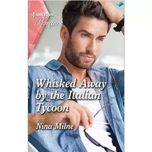 کتاب Whisked Away by the Italian Tycoon--Get swept away with this sparkling summer romance اثر Nina Milne انتشارات بله