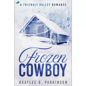 کتاب Frozen Cowboy (Friendly Valley Romance 01) اثر Braylee B. Parkinson انتشارات بله