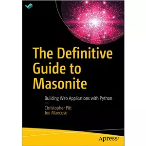 کتاب The Definitive Guide to Masonite Building Web Applications with Python اثر Christopher Pitt Joe Mancuso انتشارات...