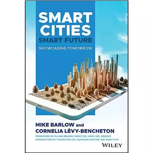 کتاب Smart Cities, Smart Future اثر جمعی از نویسندگان انتشارات Wiley - با بهترین کیفیت