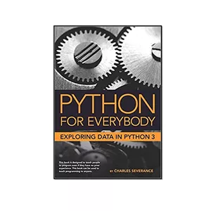 کتاب Python for Everybody Exploring Data in Python 3 اثر Dr. Charles Russell Severance انتشارات مؤلفین طلایی