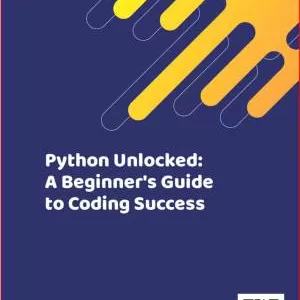 کتاب Python Unlocked: A Beginner s Guide to Coding Success