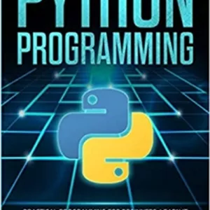 کتاب PYTHON PROGRAMMING: Practical Programming For Beginners. Learn It Quickly, Never Forget It. Also contains Smalltalk