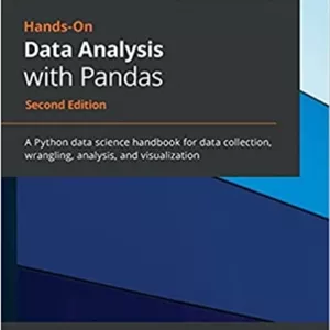 کتاب Hands-On Data Analysis with Pandas: A Python data science handbook for data collection, wrangling, analysis, and vi