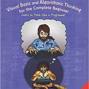 کتاب Visual Basic and Algorithmic Thinking for the Complete Beginner (2nd Edition): Learn to Think Like a Programmer