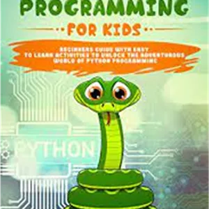 خرید اینترنتی کتاب Python Programming for Kids: Beginners Guide with Easy to Learn Activities to Unlock the Adventurous 