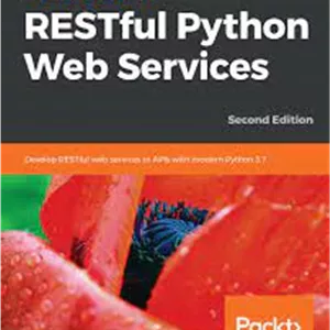 خرید اینترنتی کتاب Hands-On RESTful Python Web Services: Develop RESTful web services or APIs with modern Python 3.7, 2n