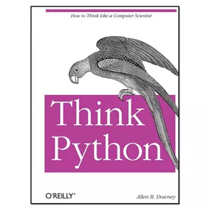 کتاب Think Python اثر Allen B. Downey انتشارات O’Reilly - با بهترین کیفیت