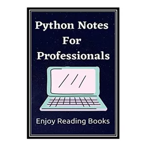 کتاب Python Notes for Professionals اثر جمعی از نویسندگان انتشارات مؤلفین طلایی - با بهترین کیفیت