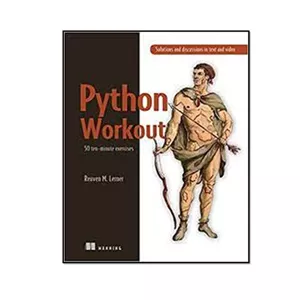 کتاب Python Workout: 50 ten-minute exercises اثر Reuven M. Lerner انتشارات مؤلفین طلایی - با بهترین کیفیت
