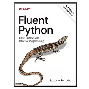 کتاب Fluent Python 2nd Edition اثر Luciano Ramalho انتشارات مؤلفین طلایی - با بهترین کیفیت