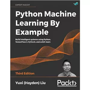 کتاب Python Machine Learning By Example - Third Edition اثر Yuxi (Hayden) Liu انتشارات بله