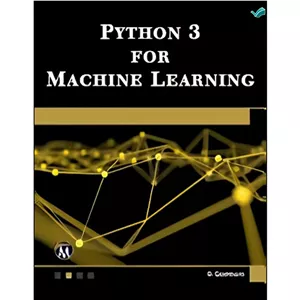 کتاب Python 3 for Machine Learning اثر Oswald Campesato انتشارات بله