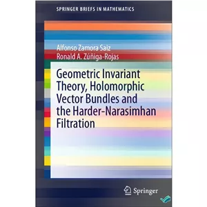 کتاب Geometric Invariant Theory Holomorphic Vector Bundles and the Harder-Narasimhan Filtration اثر Alfonso Zamora Sa...