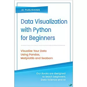 کتاب Data Visualization with Python for Beginners Visualize Your Data Using Pandas Matplotlib and Seaborn اثر Ai Publ...