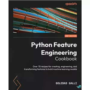 کتاب Python Feature Engineering Cookbook 2nd Edition اثر Soledad Galli انتشارات بله
