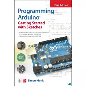 کتاب Programming Arduino Getting Started with Sketches Third Edition اثر Simon Monk انتشارات بله
