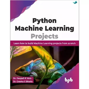 کتاب Python Machine Learning Projects Learn how to build Machine Learning projects from scratch اثر Deepali R. Vora G...