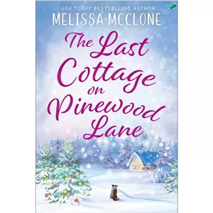 کتاب The Last Cottage on Pinewood Lane A Small Town Christmas Romance اثر Melissa McClone انتشارات بله