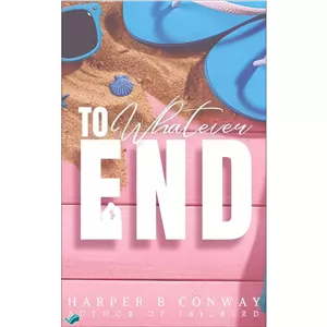 کتاب To Whatever End Small town contemporary romance. اثر Harper B. Conway انتشارات بله
