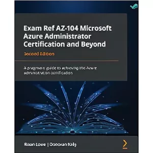 کتاب Exam Ref AZ-104 Microsoft Azure Administrator Certification and Beyond اثر Riaan Lowe Donovan Kelly انتشارات بله