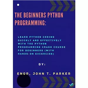 کتاب The Beginner Python programming Learn Python coding quickly and effectively with The Python Programming Crash Co...