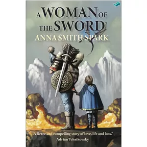 کتاب A Woman of the Sword اثر Anna Smith Spark انتشارات بله