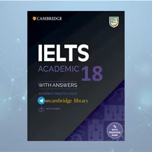 کتاب تست آزمون رسمی کمبریج آیلتس (Cambridge IELTS 18 Academic) با پاسخنامه و متن لیسنینگ نسخه PDF انگلیسی